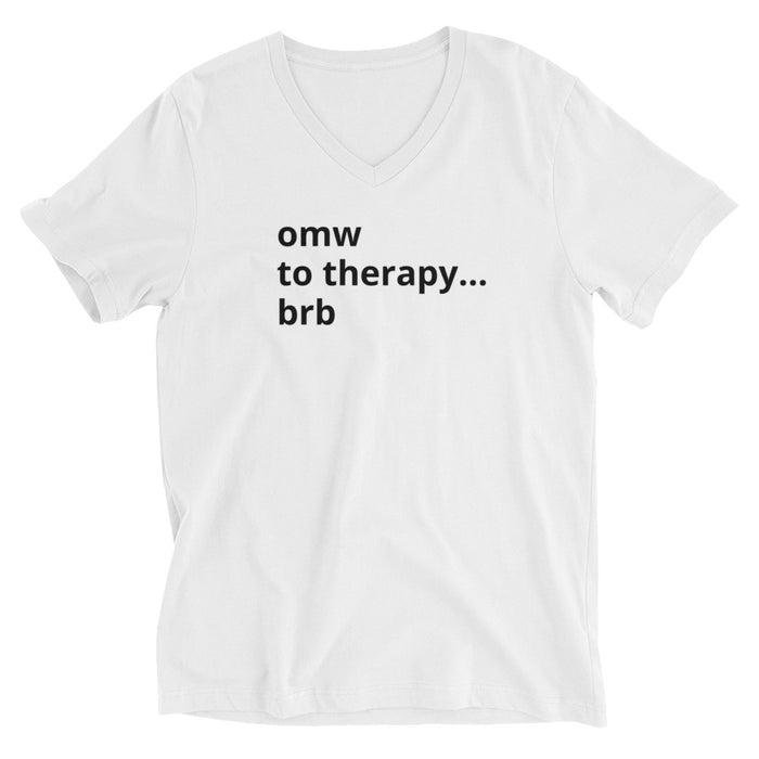 OMW To Therapy...BRB Unisex Short Sleeve V-Neck T-Shirt WHITE