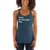 OMW To Therapy...BRB Women's Racerback Tank