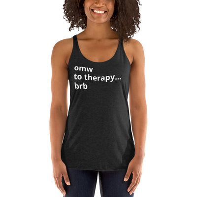 OMW To Therapy...BRB Women's Racerback Tank
