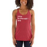 OMW To Therapy...BRB Women's Racerback Tank